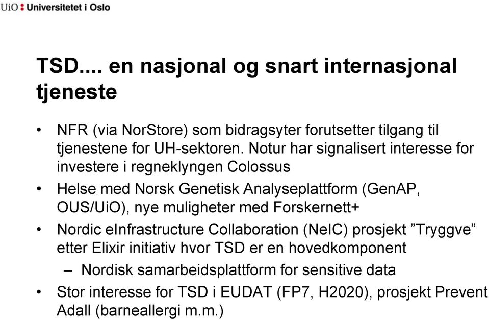 muligheter med Forskernett+ Nordic einfrastructure Collaboration (NeIC) prosjekt Tryggve etter Elixir initiativ hvor TSD er en