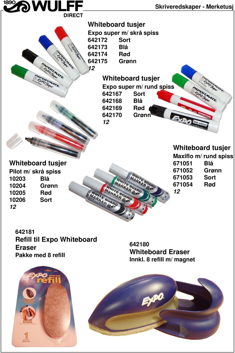 203 Blå 204 Grønn 205 Rød 206 Sort Whiteboard tusjer Maxiflo m/ rund spiss 6751 Blå 6752 Grønn 6753 Sort 6754