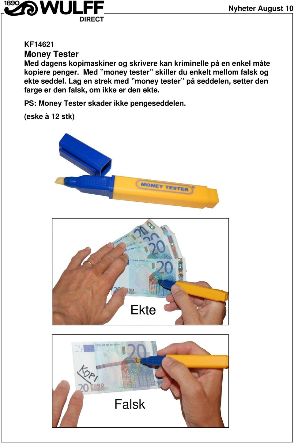 Med money tester skiller du enkelt mellom falsk og ekte seddel.