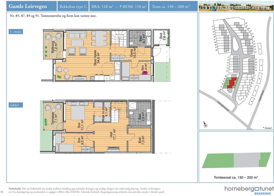 Arealer er beregnet ut i fra datategning og totalarealet er oppgitt i BRA i hht NS40. Tekniske forhold i bygningsmessig utførelse kan påvirke arealer i mindre grad. 4,6 m² Nr. 8, 8, 8 og.