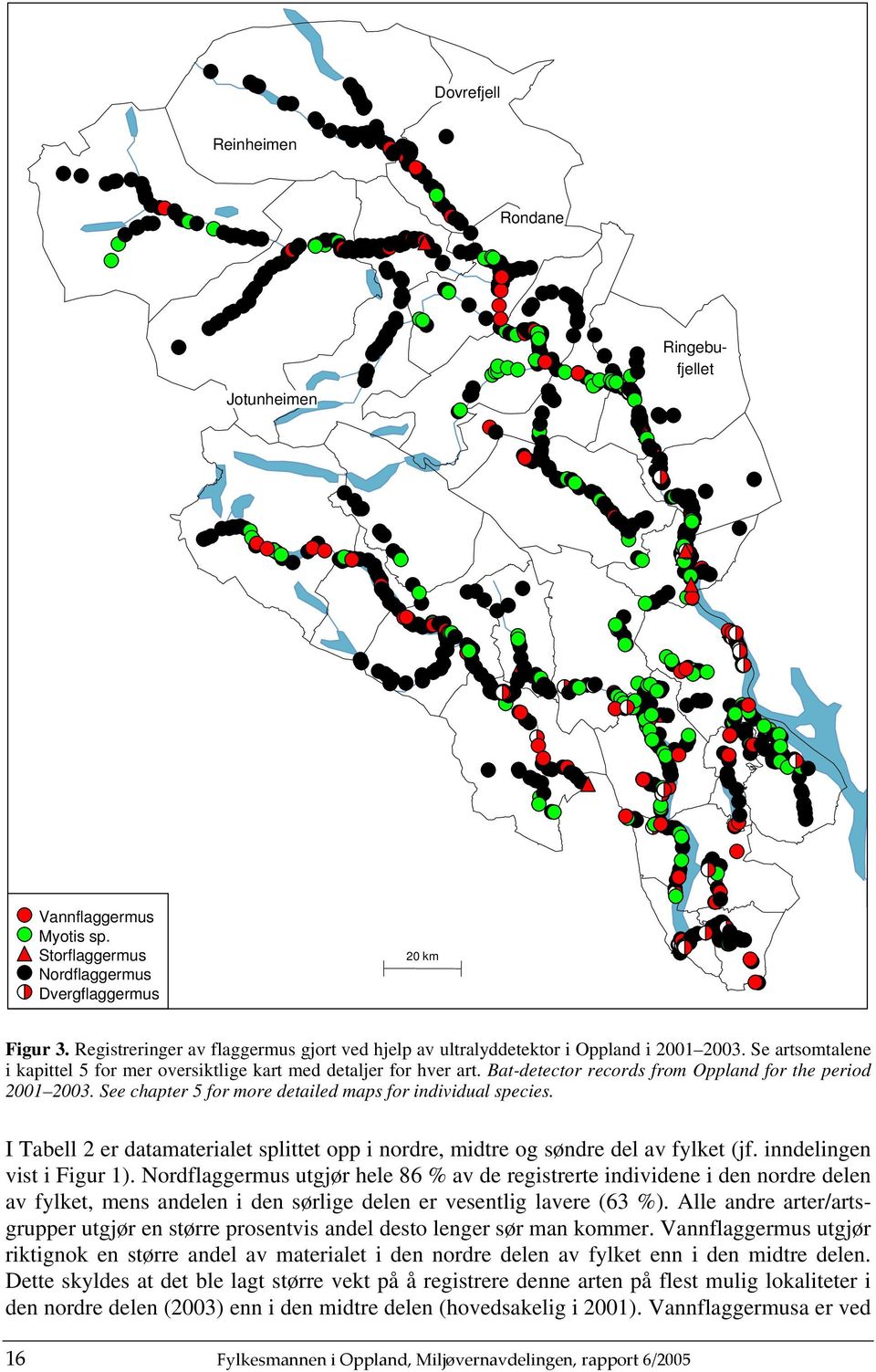 Bat-detector records from Oppland for the period 200 2003. See chapter 5 for more detailed maps for individual species.