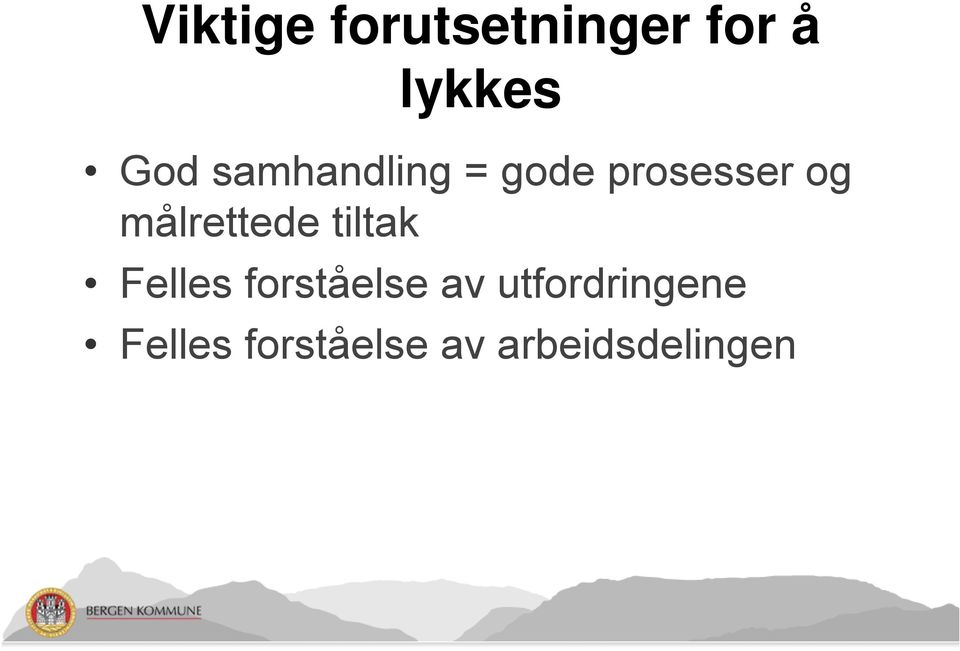 målrettede tiltak Felles forståelse av