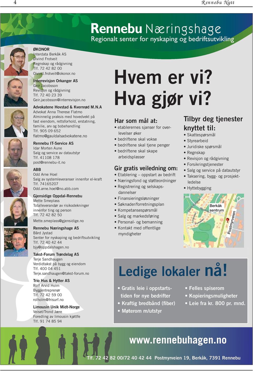 A Advokat Anna Therese Flatmo Alminnelig praksis med hovedvekt på fast eiendom, rettsforhold, erstatning, familie, arv og bobehandling Tlf. 905 09 652 flatmo@gauldalsadvokatene.