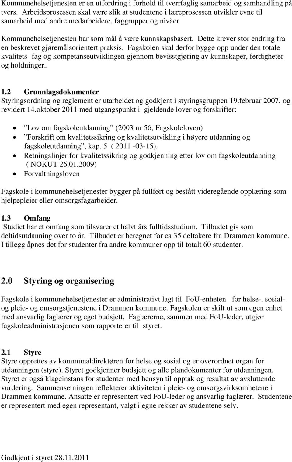 Dette krever stor endring fra en beskrevet gjøremålsorientert praksis.