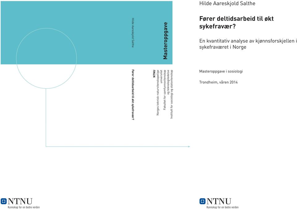 teknologiledelse Institutt for sosiologi og statsvitenskap Fører deltidsarbeid til økt sykefravær?