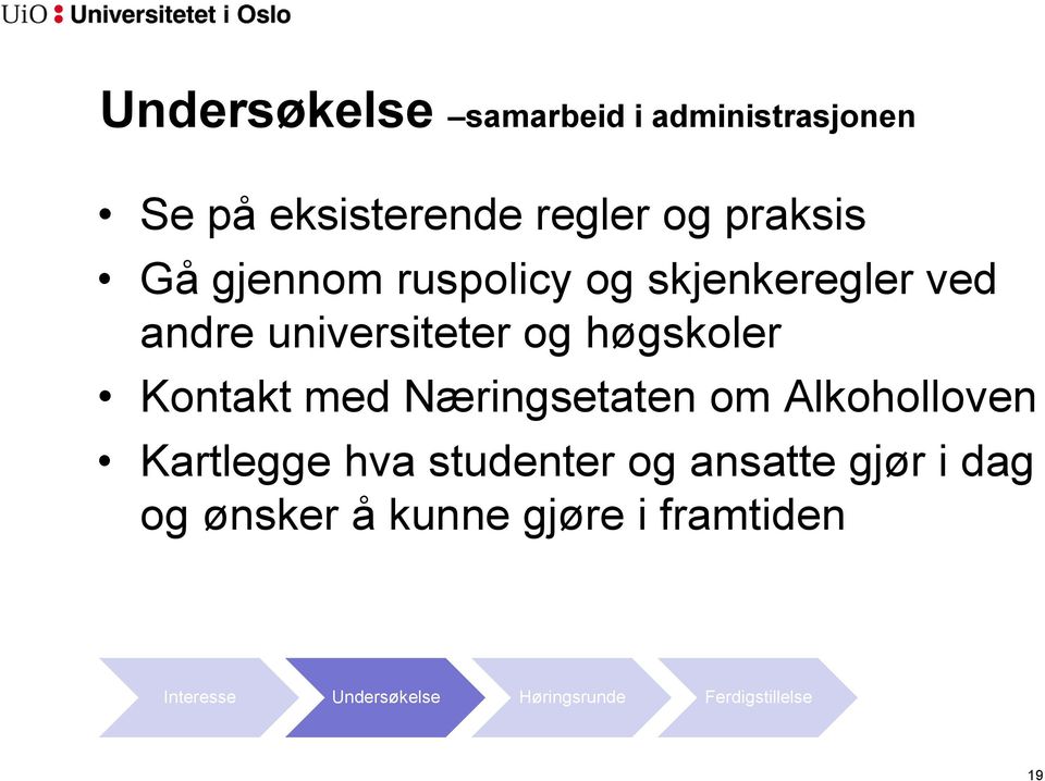 med Næringsetaten om Alkoholloven Kartlegge hva studenter og ansatte gjør i dag og