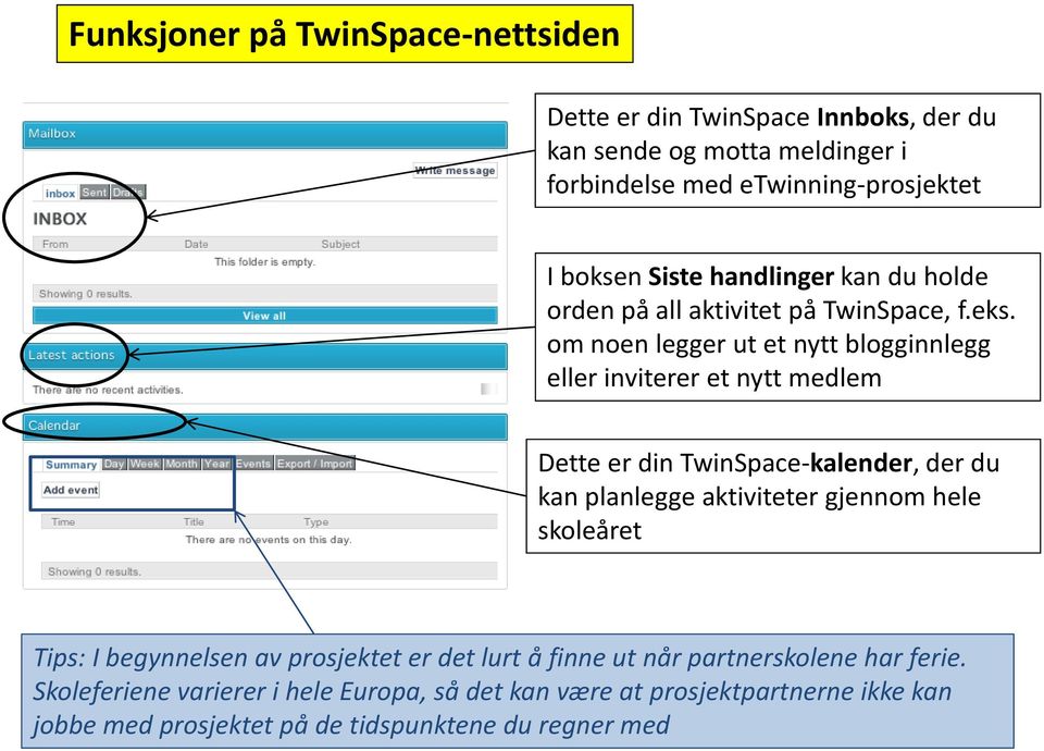 om noen legger ut et nytt blogginnlegg eller inviterer et nytt medlem Dette er din TwinSpace-kalender, der du kan planlegge aktiviteter gjennom hele