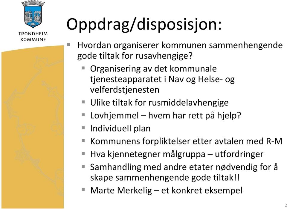 rusmiddelavhengige Lovhjemmel hvem har rett på hjelp?