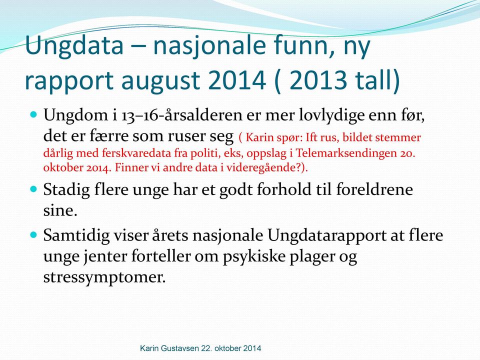 Telemarksendingen 20. oktober 2014. Finner vi andre data i videregående?).