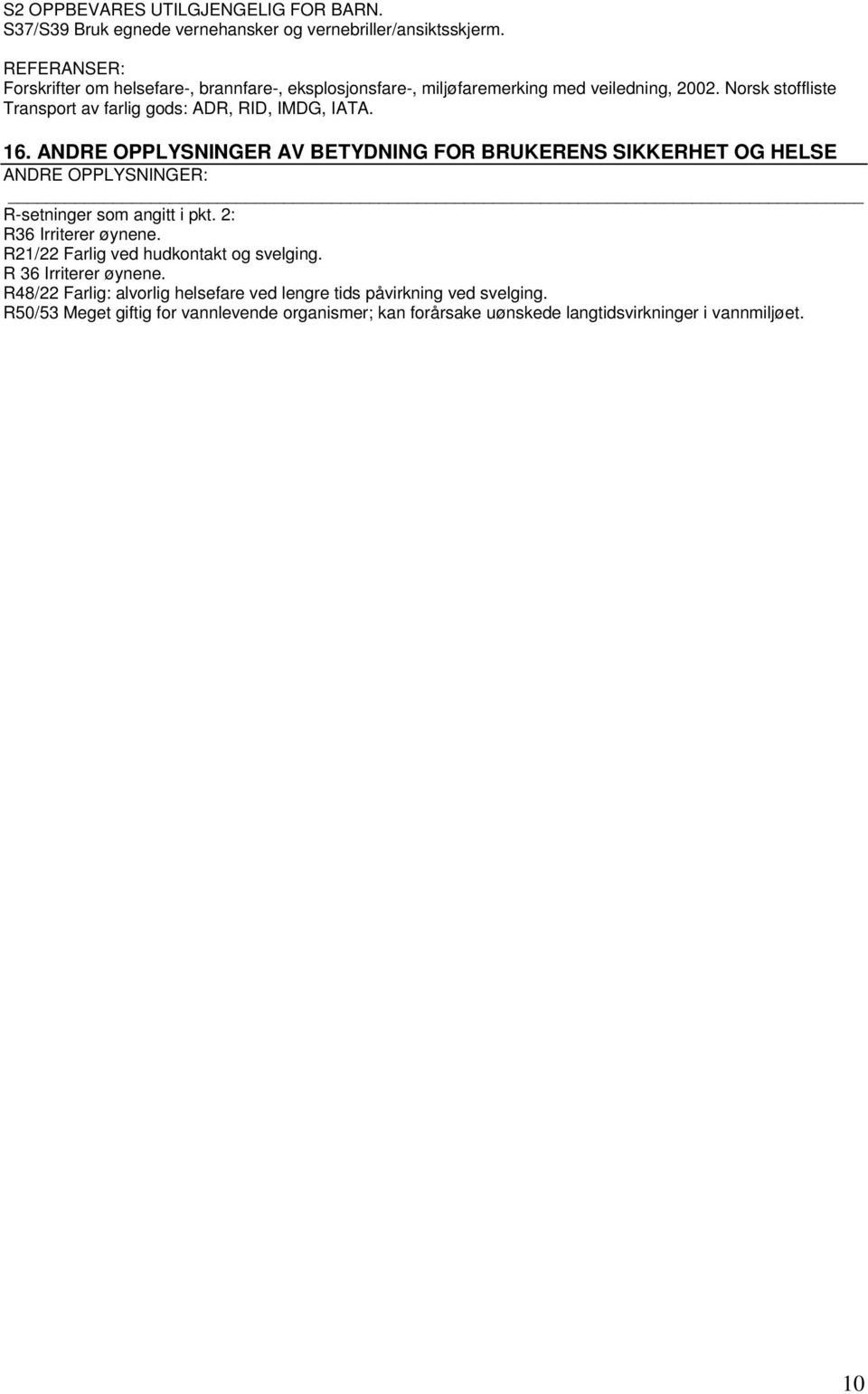 Norsk stoffliste Transport av farlig gods: ADR, RID, IMDG, IATA. 16.