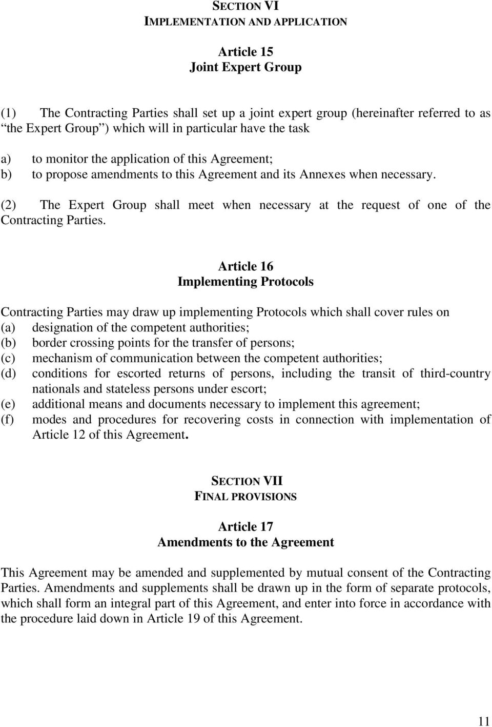 (2) The Expert Group shall meet when necessary at the request of one of the Contracting Parties.