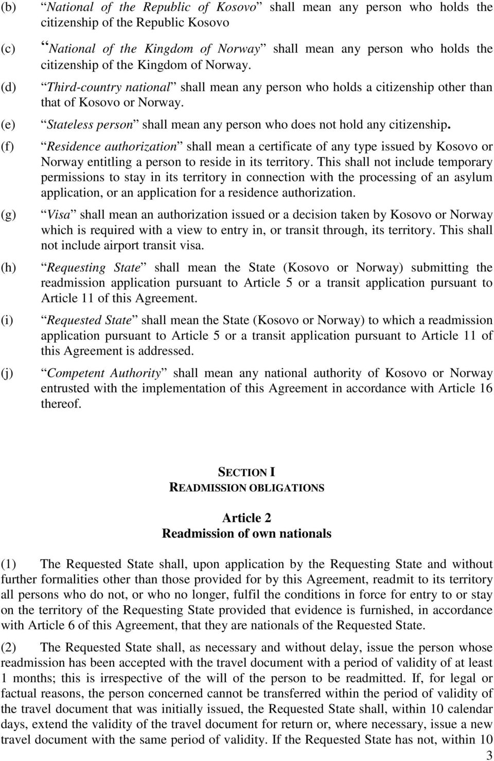 Stateless person shall mean any person who does not hold any citizenship.