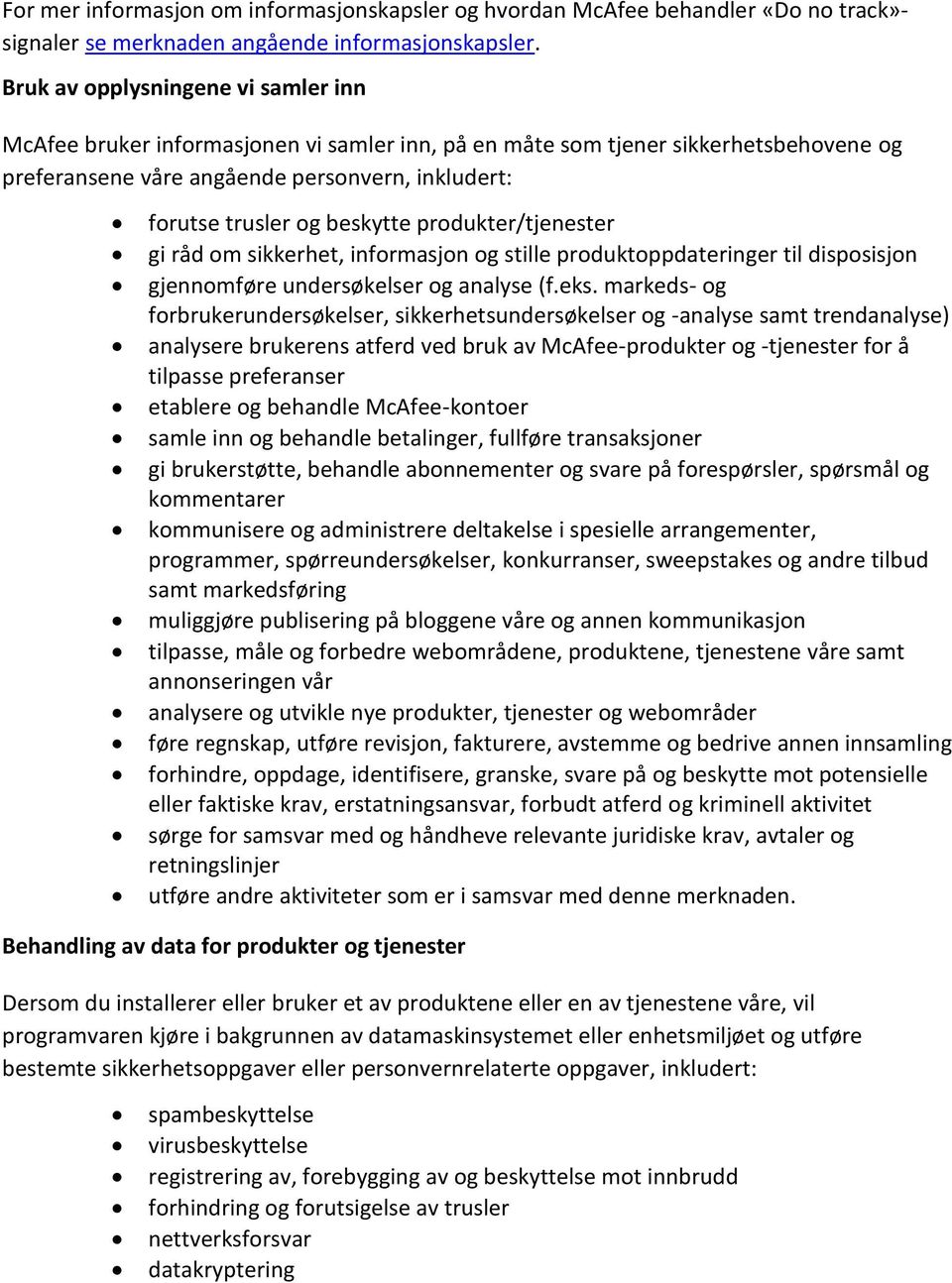 beskytte produkter/tjenester gi råd om sikkerhet, informasjon og stille produktoppdateringer til disposisjon gjennomføre undersøkelser og analyse (f.eks.