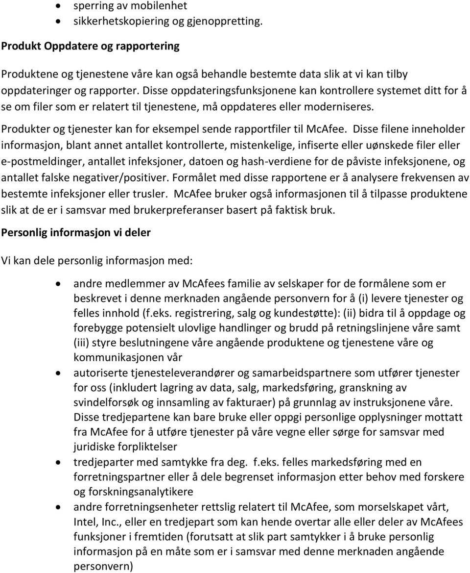 Disse oppdateringsfunksjonene kan kontrollere systemet ditt for å se om filer som er relatert til tjenestene, må oppdateres eller moderniseres.