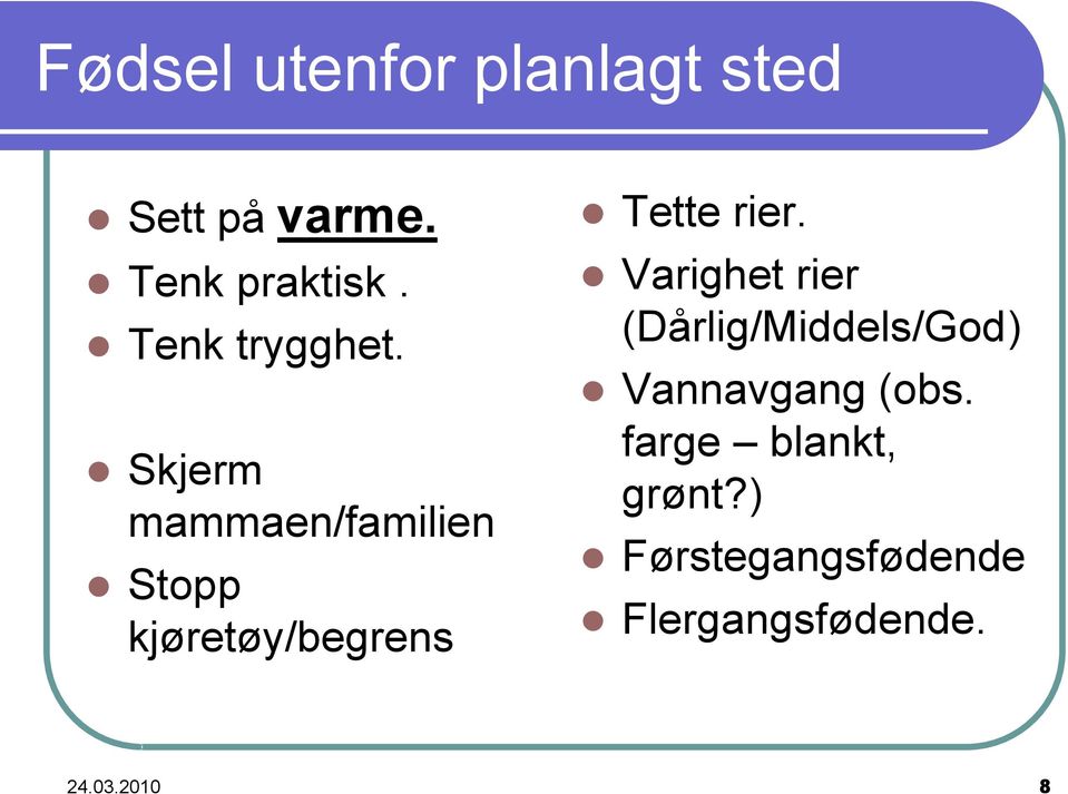 Skjerm mammaen/familien Stopp kjøretøy/begrens Tette rier.