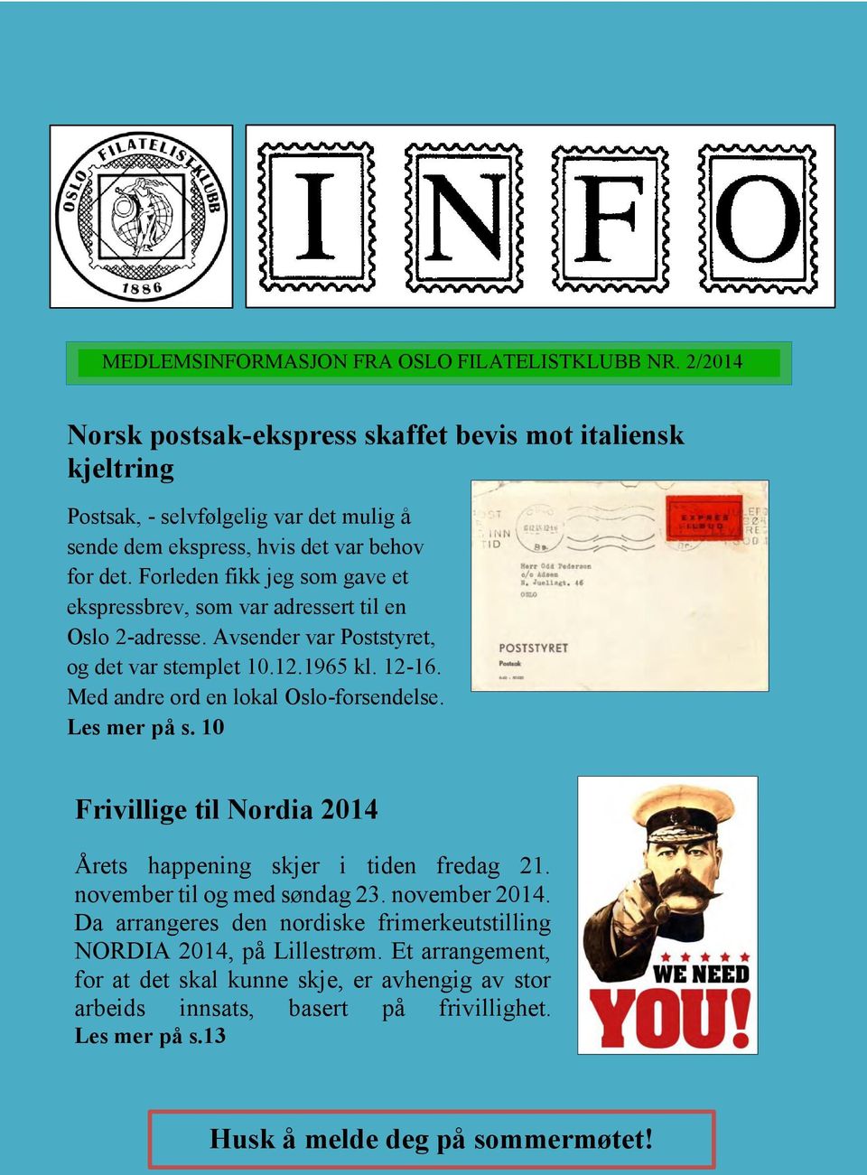 Forleden fikk jeg som gave et ekspressbrev, som var adressert til en Oslo 2-adresse. Avsender var Poststyret, og det var stemplet 10.12.1965 kl. 12-16.