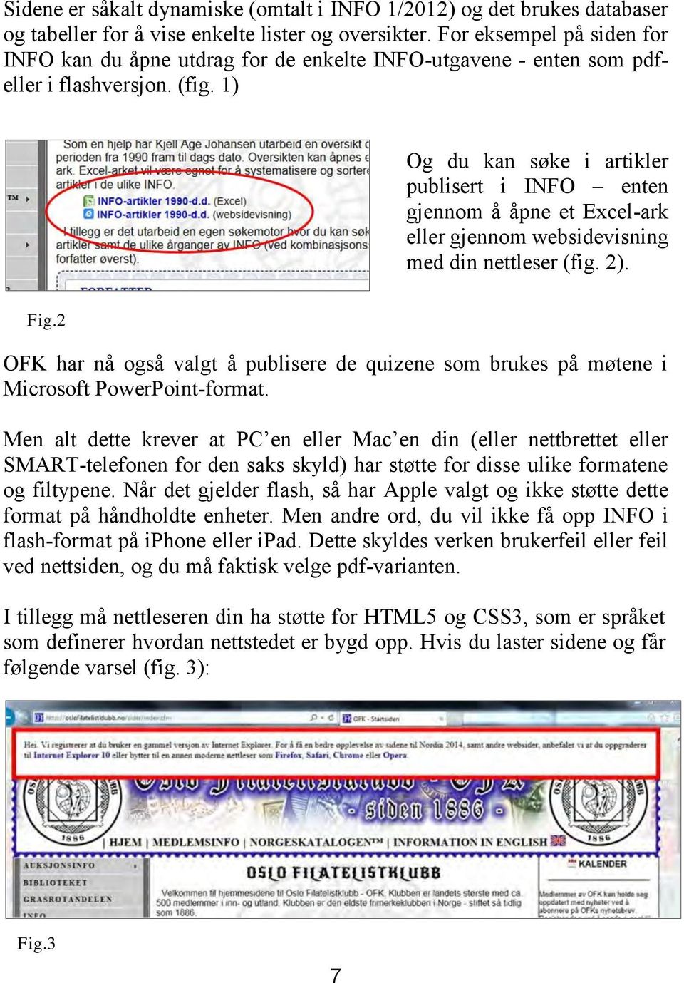 1) Og du kan søke i artikler publisert i INFO enten gjennom å åpne et Excel-ark eller gjennom websidevisning med din nettleser (fig. 2). Fig.