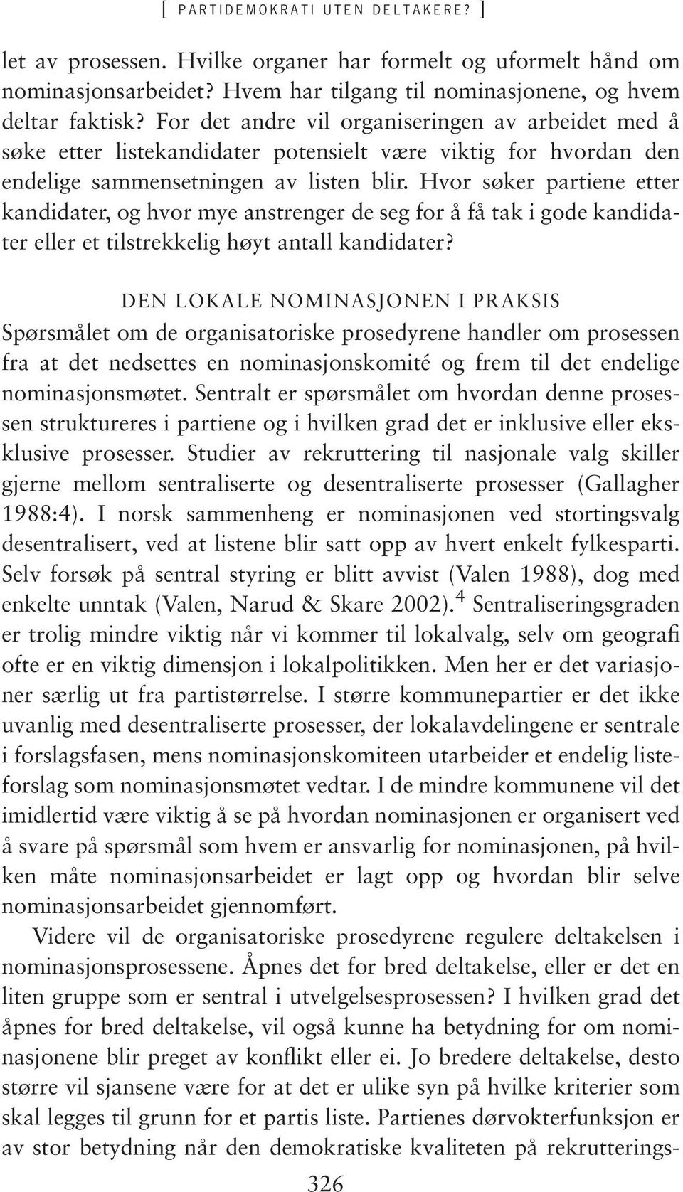 Hvor søker partiene etter kandidater, og hvor mye anstrenger de seg for å få tak i gode kandidater eller et tilstrekkelig høyt antall kandidater?