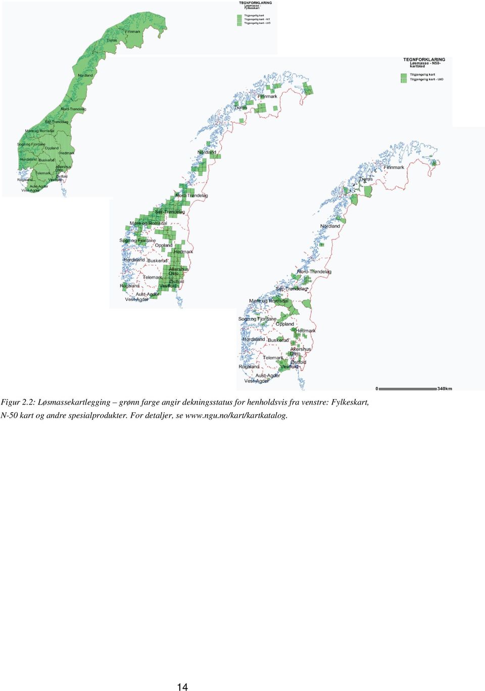 dekningsstatus for henholdsvis fra venstre: