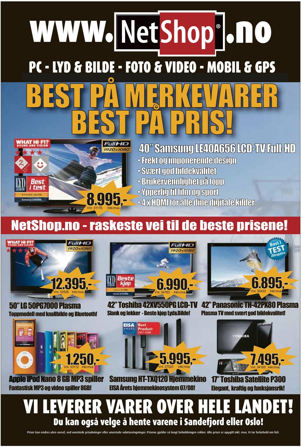 30433 Inkl.mva 42 Panasonic TH-42PX80 Plasma Plasma TV med svært god bildekvalitet! Apple ipod Nano 8 GB MP3 spiller 1.250,- 5.995,- Vnr. 33112 inkl.mva. Vnr. 27520 inkl.mva. Samsung HT-TXQ120 Hjemmekino Fantastisk MP3 og video spiller 8GB!