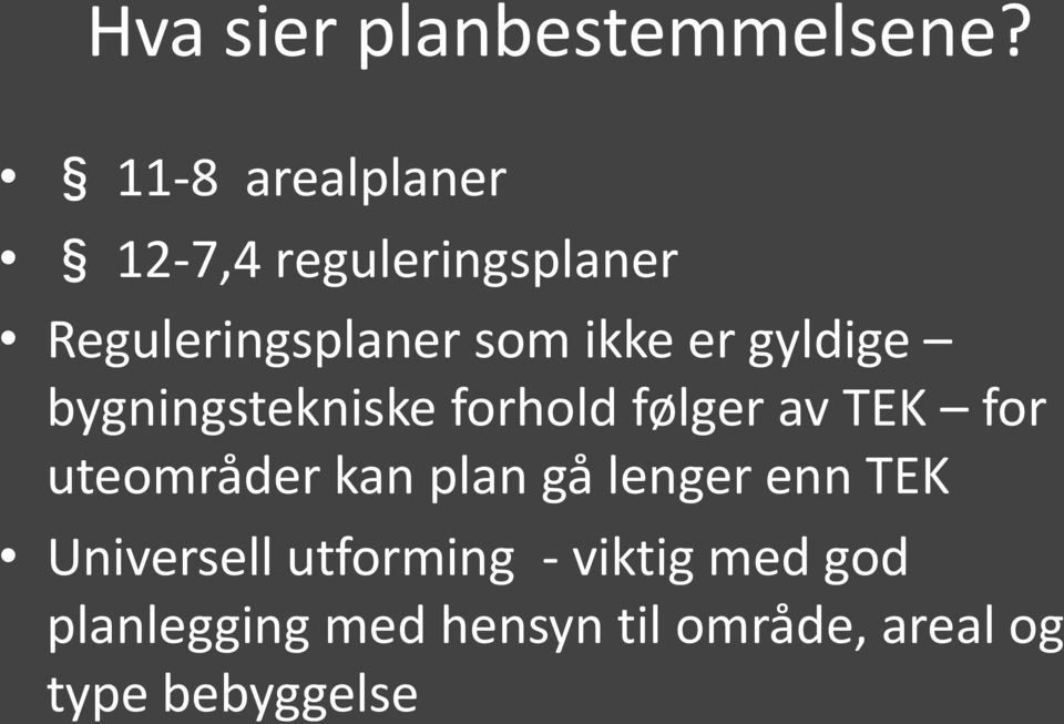 gyldige bygningstekniske forhold følger av TEK for uteområder kan plan