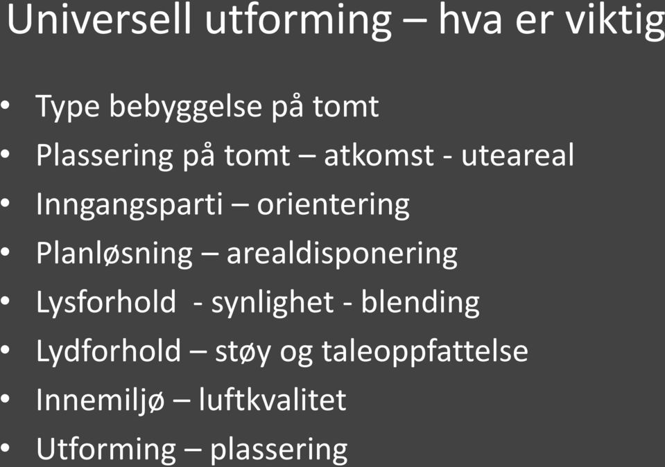 Planløsning arealdisponering Lysforhold - synlighet - blending