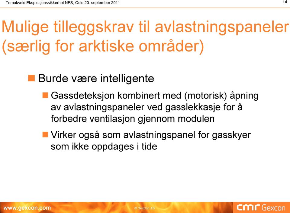 områder) Burde være intelligente Gassdeteksjon kombinert med (motorisk) åpning av