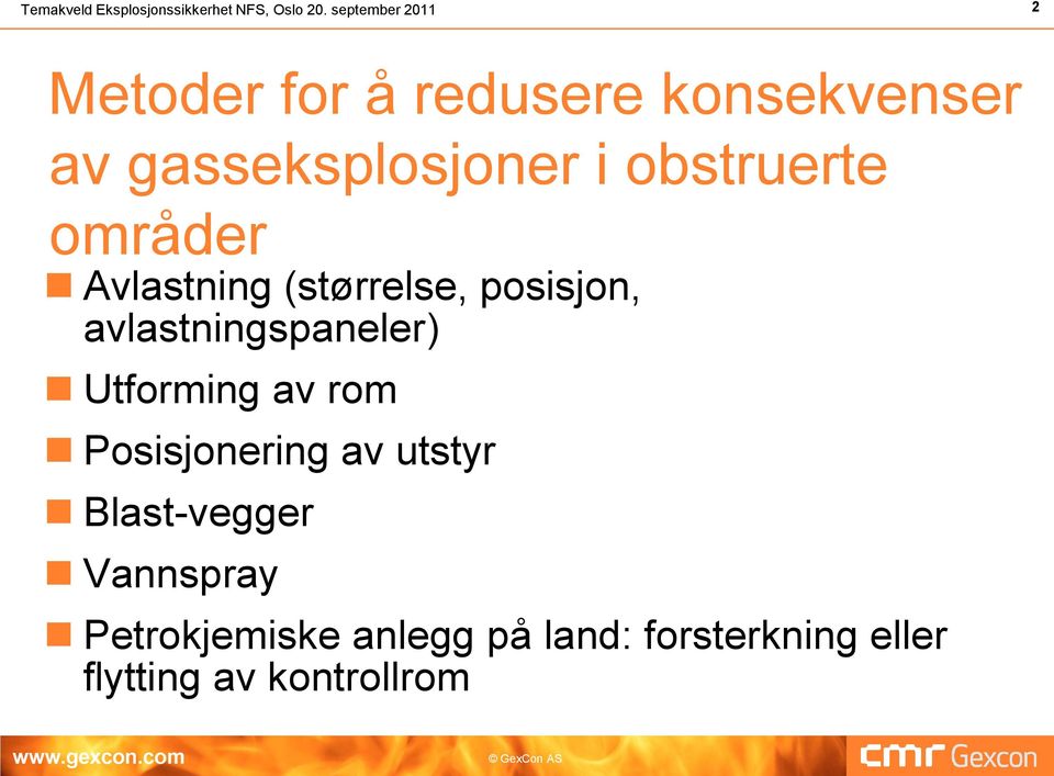 obstruerte områder Avlastning (størrelse, posisjon, avlastningspaneler) Utforming