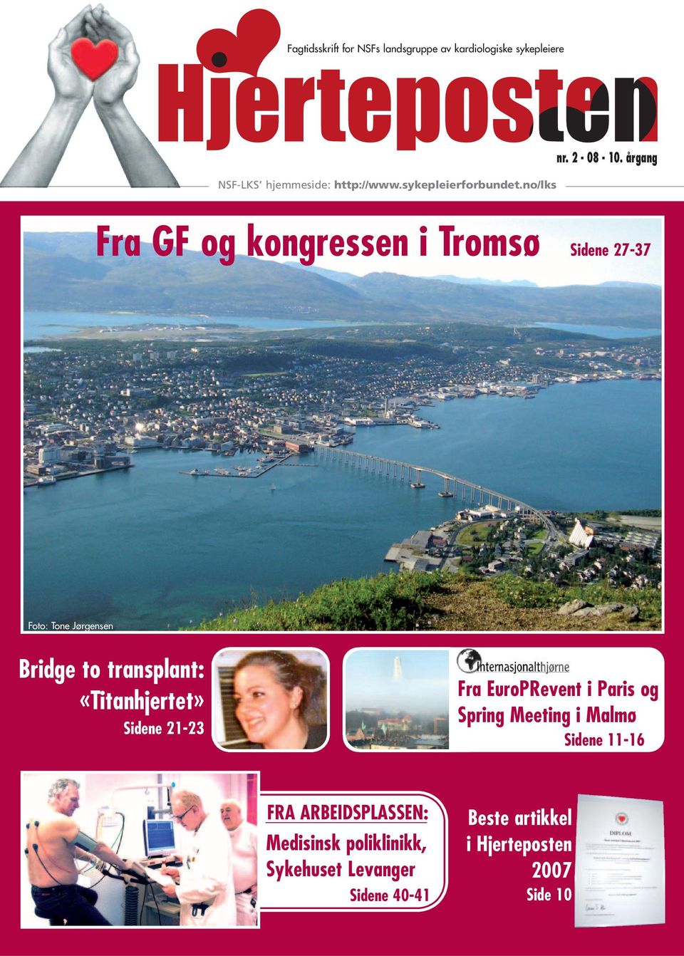 årgang Fra GF og kongressen i Tromsø Sidene 27-37 Foto: Tone Jørgensen Bridge to transplant: «Titanhjertet»
