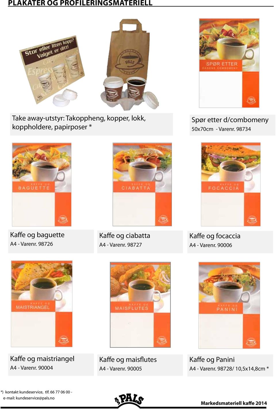 98727 Kaffe og focaccia A4 - Varenr. 90006 Kaffe og maistriangel A4 - Varenr. 90004 Kaffe og maisflutes A4 - Varenr.