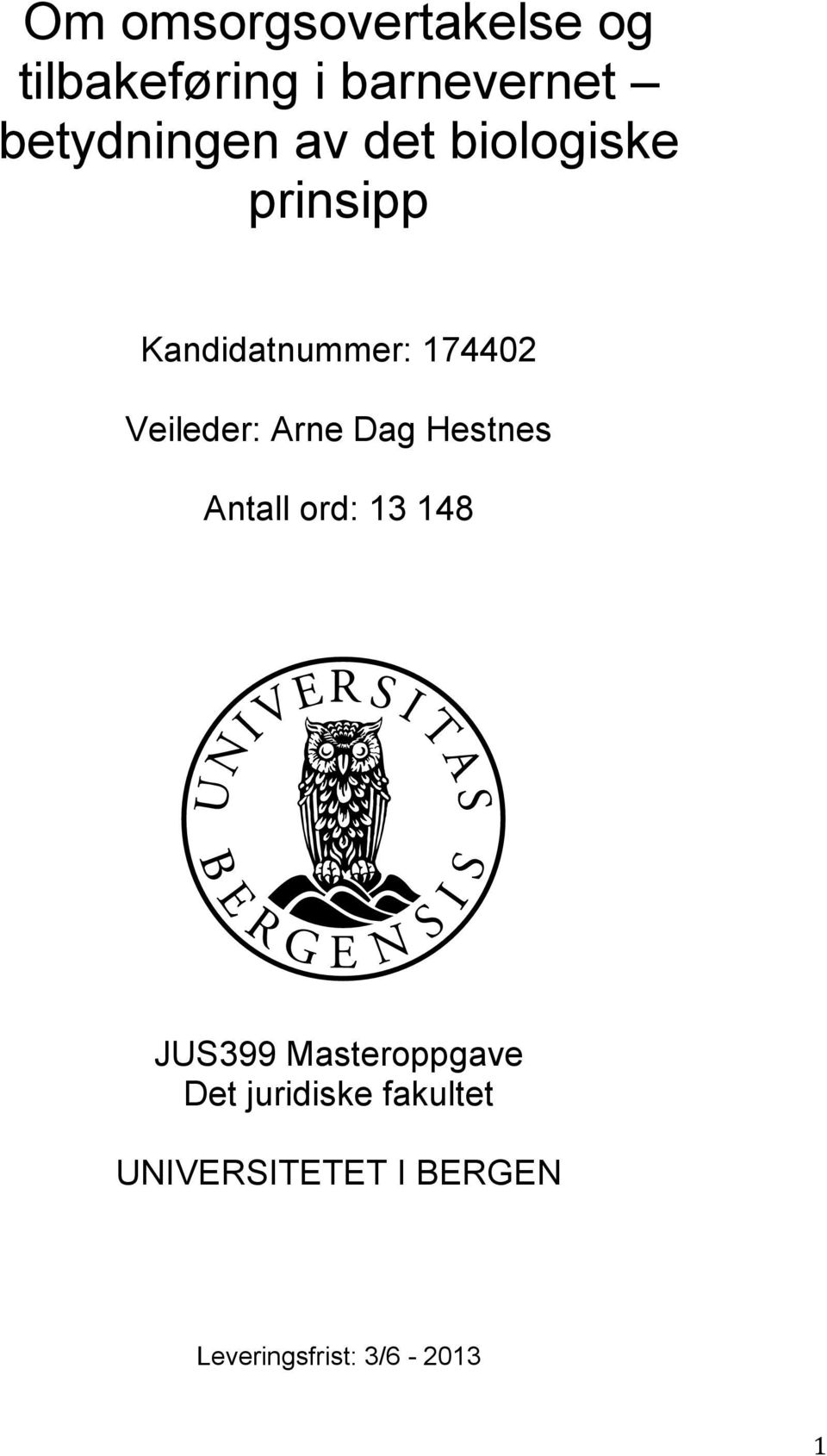 Veileder: Arne Dag Hestnes Antall ord: 13 148 JUS399