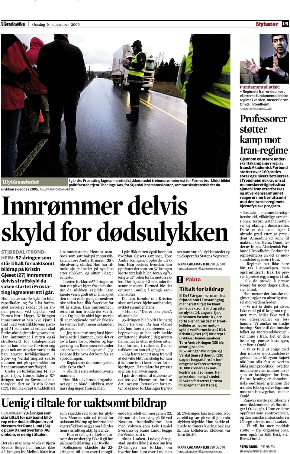 Foto: FRANK CADAMARTERI Innrømmer delvis skyld for dødsulykken STJØRDAL/TROND- HEIM: 57-åringen som står tiltalt for uaktsomt bildrap på Kristin Gjeset (27) innrømmet delvis straffskyld da saken