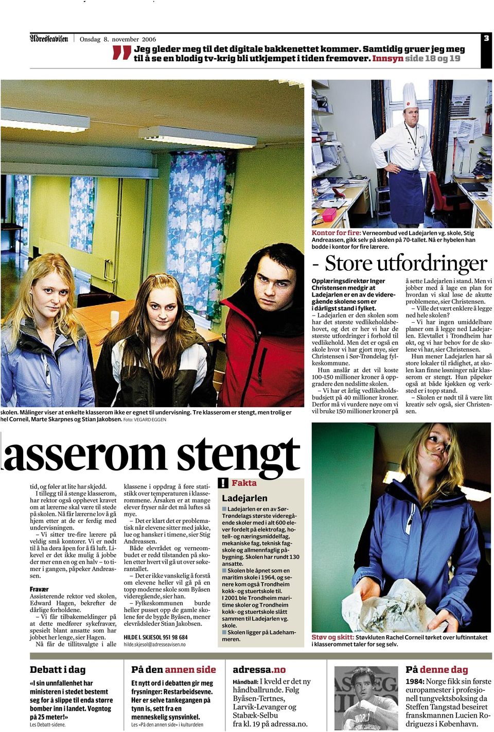 Foto: VEGARD EGGEN Kontor for fire: Verneombud ved Ladejarlen vg. skole, Stig Andreassen, gikk selv på skolen på 70-tallet. Nå er hybelen han bodde i kontor for fire lærere.