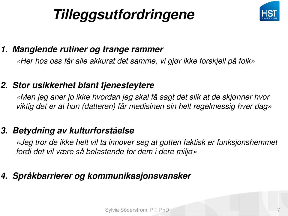 (datteren) får medisinen sin helt regelmessig hver dag» 3.