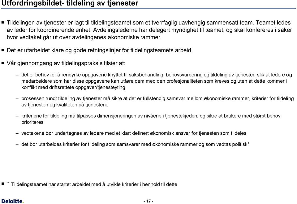 Det er utarbeidet klare og gode retningslinjer for tildelingsteamets arbeid.