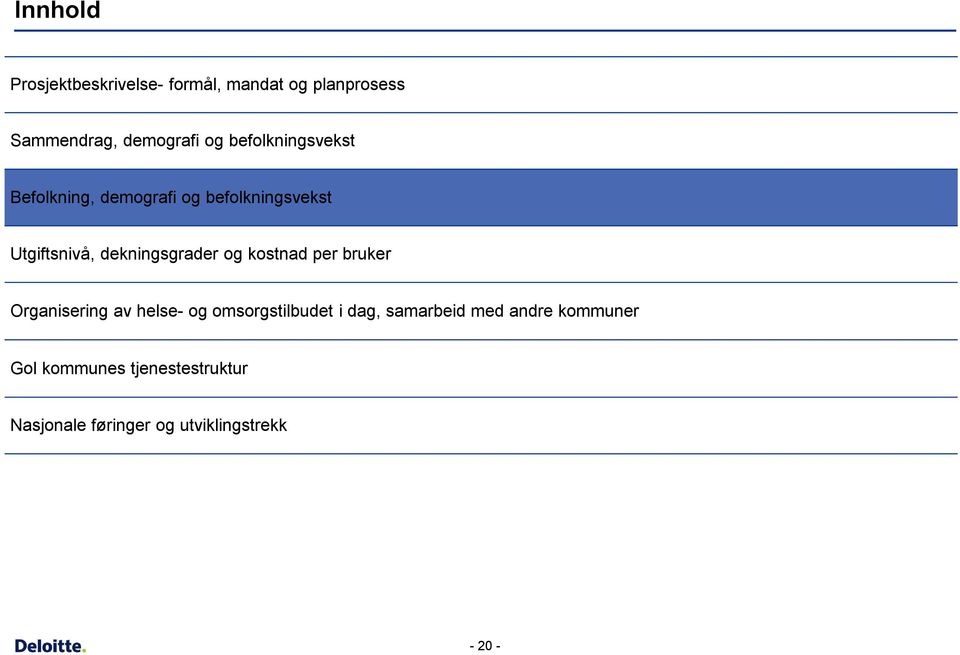 og kostnad per bruker Organisering av helse- og omsorgstilbudet i dag, samarbeid med