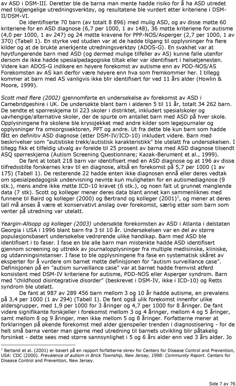 møtte kravene for PPP-NOS/Asperger (2,7 per 1000, 1 av 370) (Tabell 1).