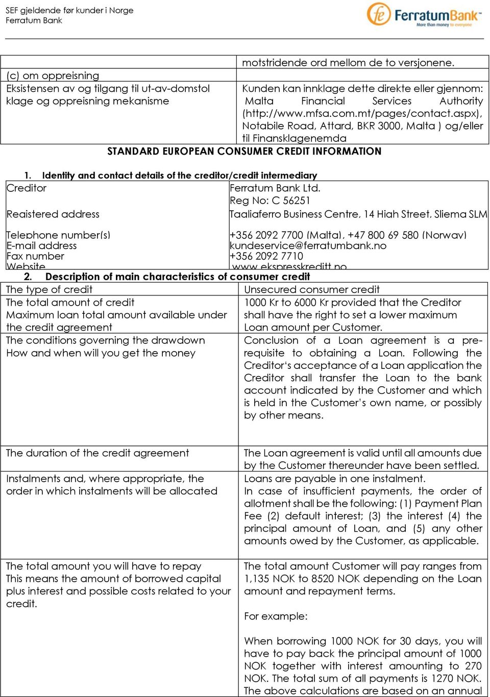 mt/pages/contact.aspx), Notabile Road, Attard, BKR 3000, Malta ) og/eller til Finansklagenemda STANDARD EUROPEAN CONSUMER CREDIT INFORMATION 1.