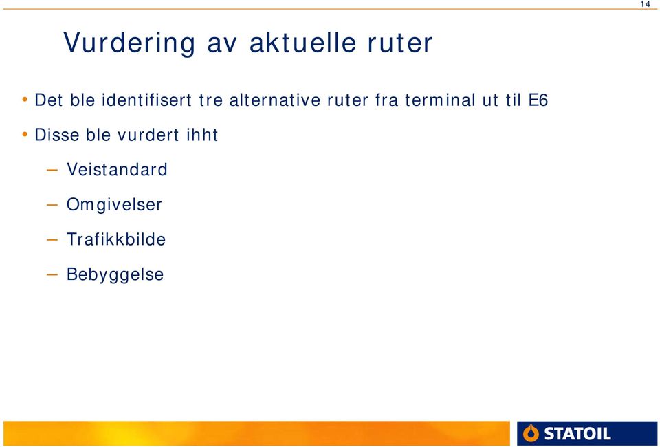 terminal ut til E6 Disse ble vurdert ihht