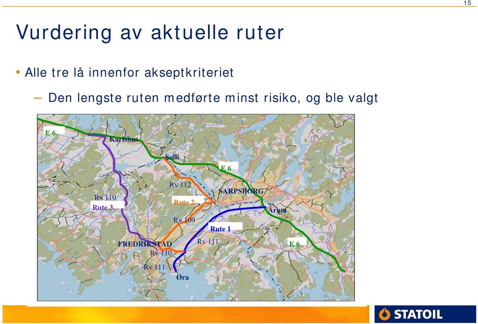 ble valgt E 6 Karlshus Solli E 6 Rv 112 SARPSBORG Rv 110