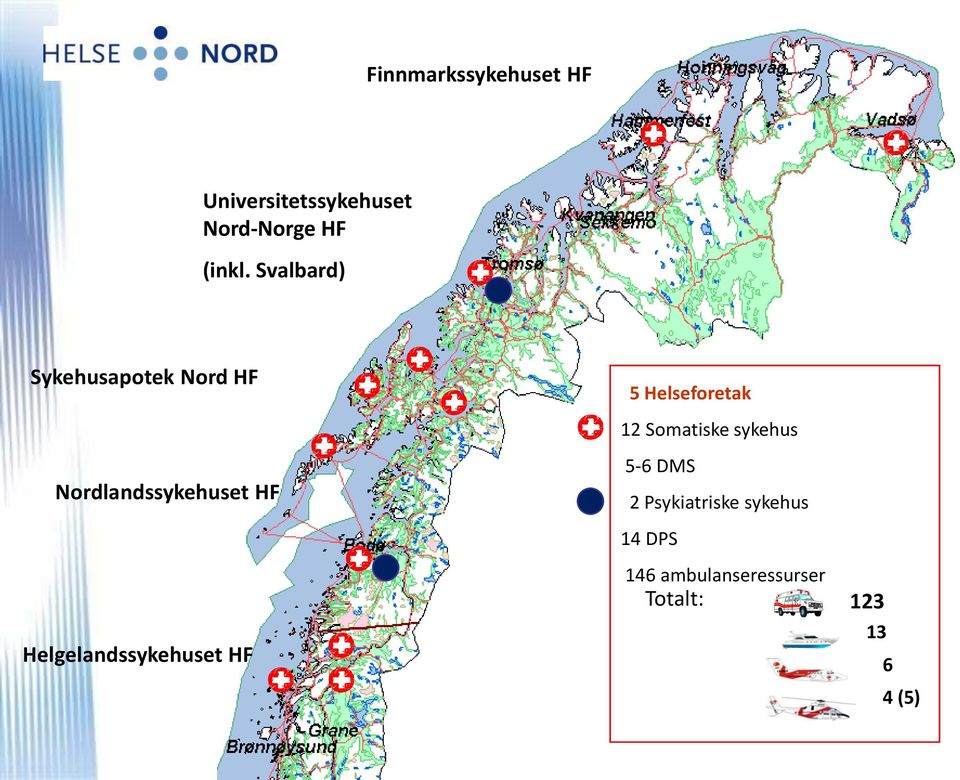 Helgelandssykehuset HF 5 Helseforetak 12 Somatiske sykehus 5-6