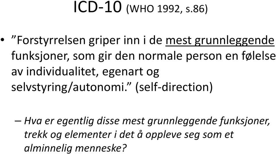 normale person en følelse av individualitet, egenart og selvstyring/autonomi.