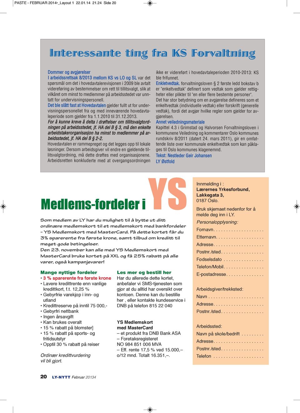 bestemmelser om rett til tillitsvalgt, slik at vilkåret om minst to medlemmer på arbeidsstedet var unntatt for undervisningspersonell.