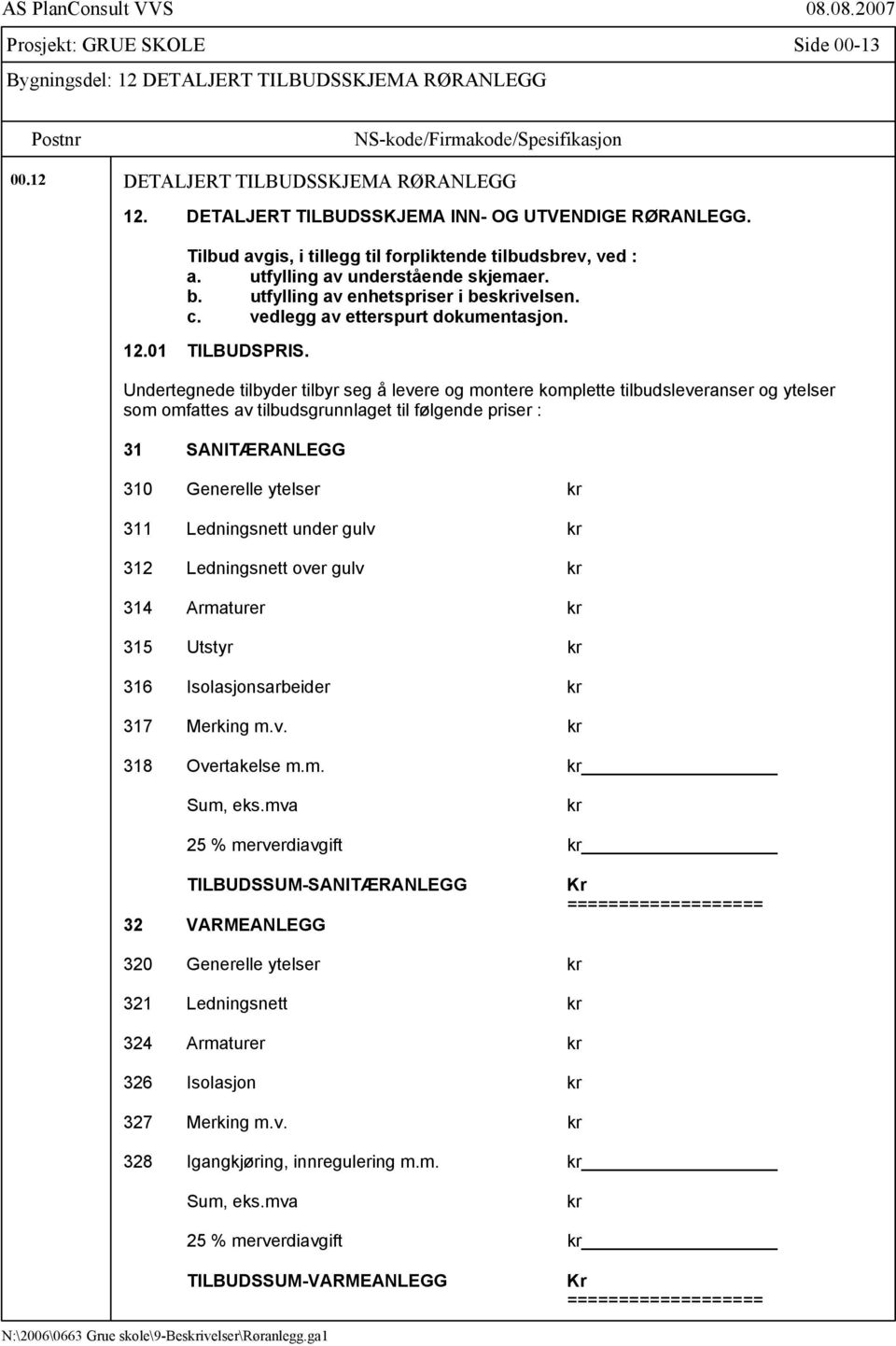 vedlegg av etterspurt dokumentasjon. 12.01 TILBUDSPRIS.