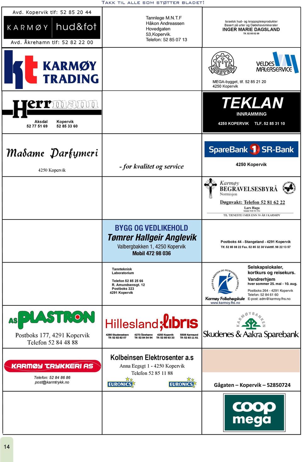 Telefon: 52 85 07 13 Israelsk hud- og kroppspleieprodukter Basert på urter og Dødehavsmineraler INGER MARIE DAGSLAND Tlf.