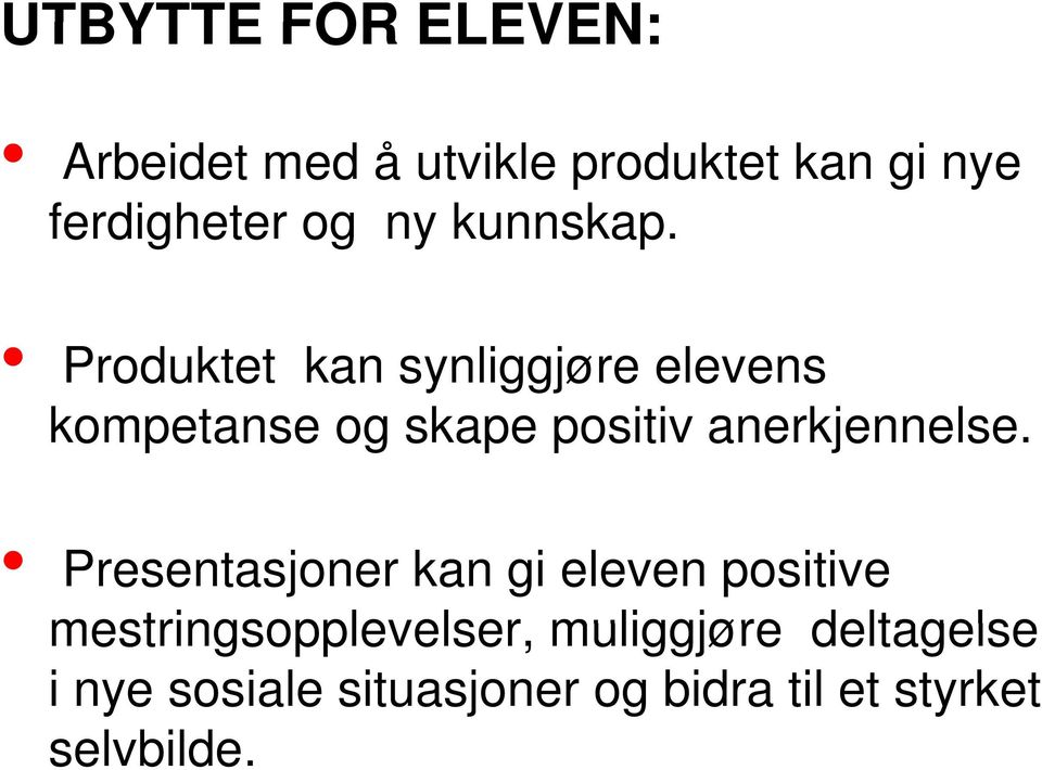 Produktet kan synliggjøre elevens e e kompetanse og skape positiv