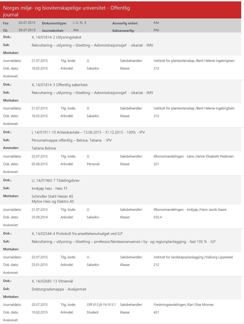 2015 Arkivdel: Sakarkiv 212 X, 14/01814-3 Offentlig søkerliste Rekruttering utlysning tilsetting Administrasjonssjef - vikariat - IMV Institutt for plantevitenskap /Berit Helene Ingebrigtsen Dok.