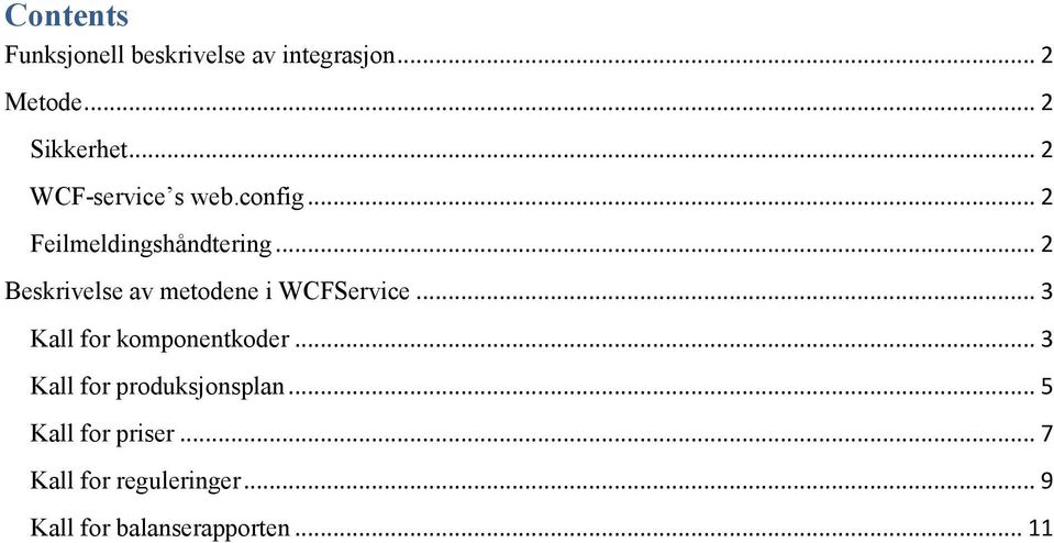 .. 2 Beskrivelse av metodene i WCFService... 3 Kall for komponentkoder.