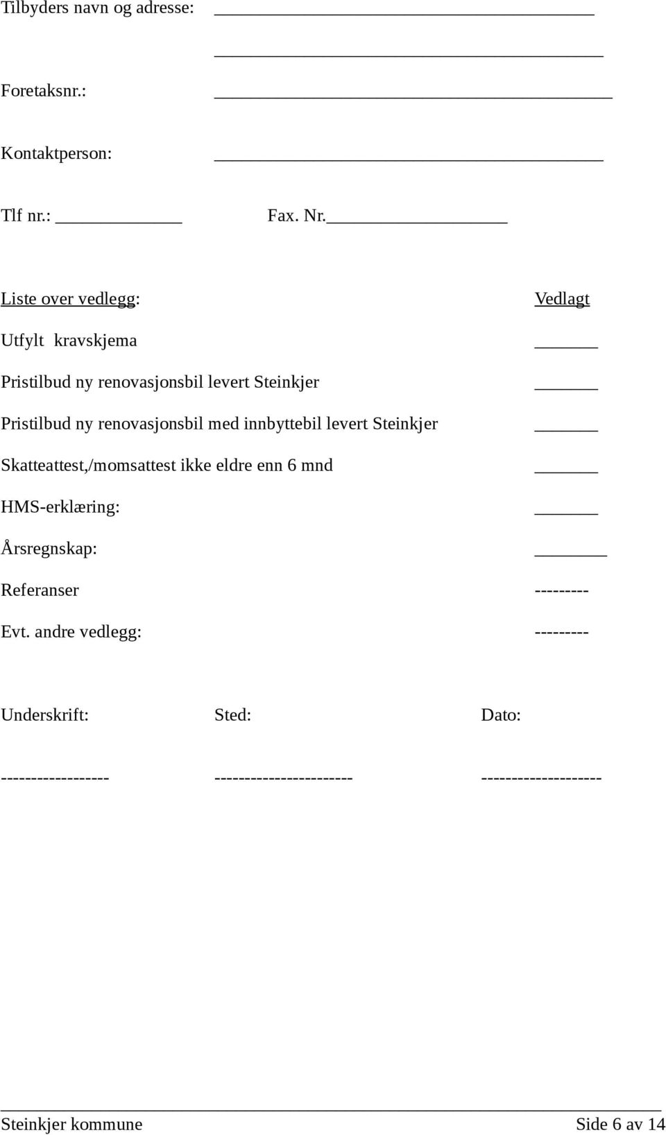 renovasjonsbil med innbyttebil levert Steinkjer Skatteattest,/momsattest ikke eldre enn 6 mnd HMS-erklæring: