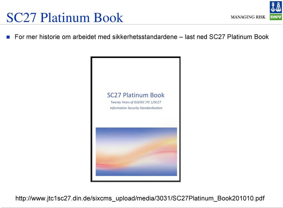 SC27 Platinum Book http://www.jtc1sc27.din.